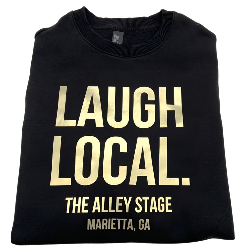 LAUGH LOCAL. The Alley Stage Sweatshirt